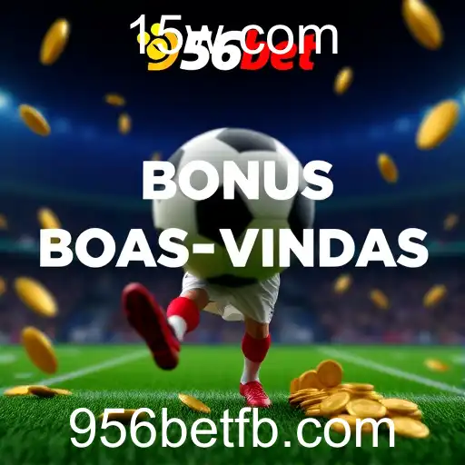956bet: Bônus de Boas-Vindas para Brasileiros